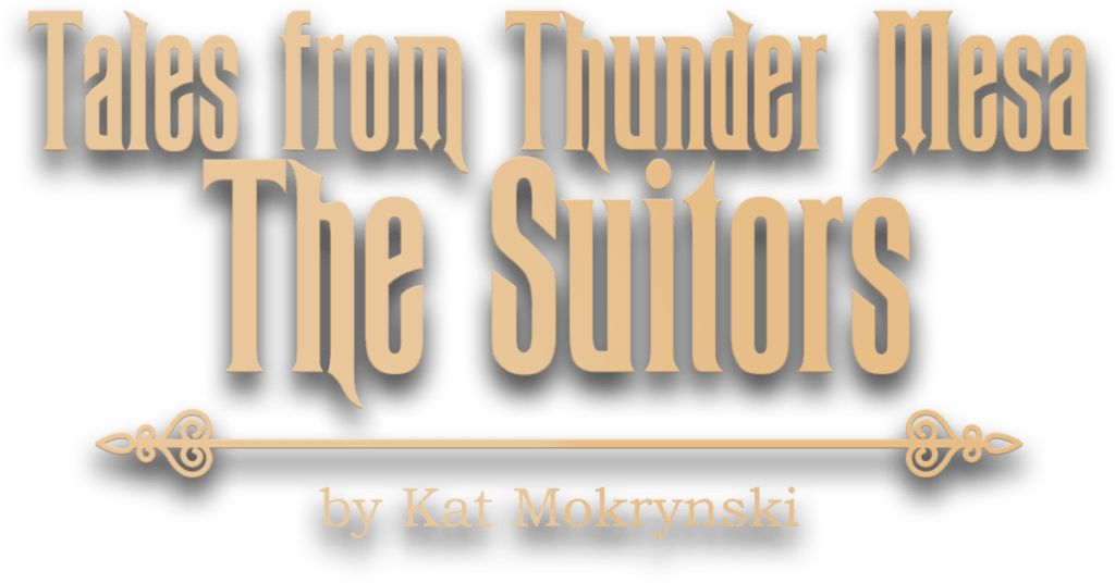 Tales From Thunder Mesa - The Suitors by Kat